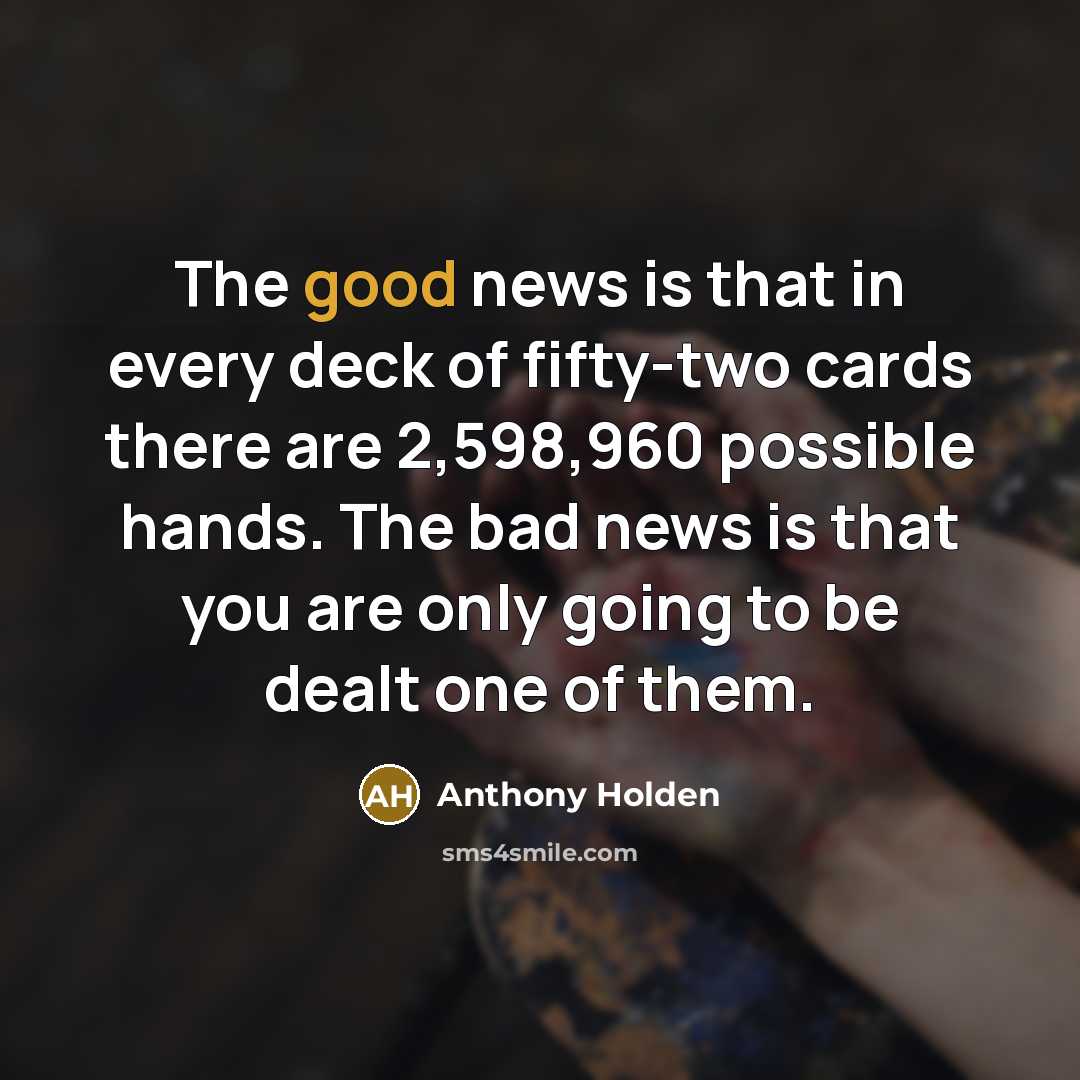 “The good news is that in every deck of fifty-two…” quote by Anthony Holden