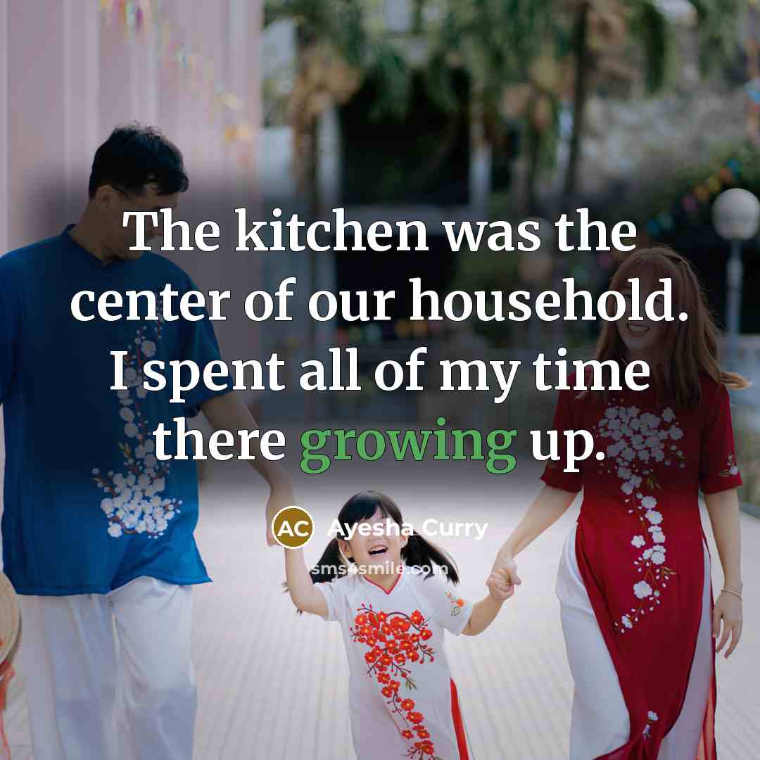 “The kitchen was the center of our household. I spent…” quote by Ayesha Curry