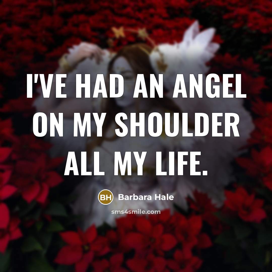 “I've had an angel on my shoulder all my life.…” quote by Barbara Hale