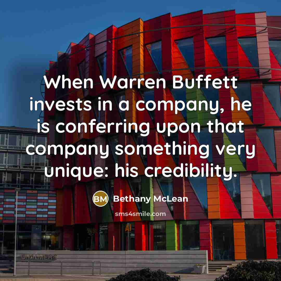 “When Warren Buffett invests in a company, he is conferring…” quote by Bethany McLean