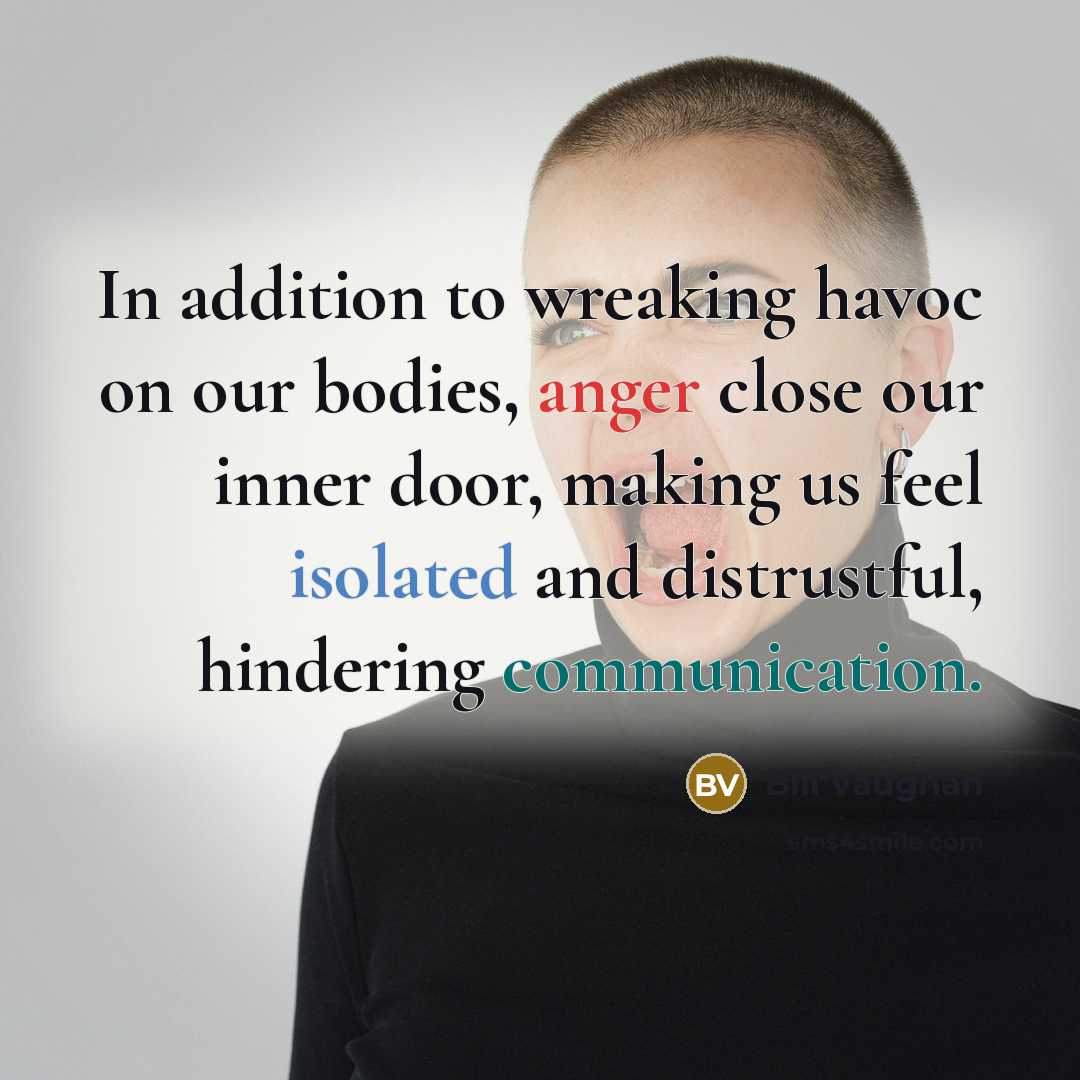 “In addition to wreaking havoc on our bodies, anger close…” quote by Bill Vaughan