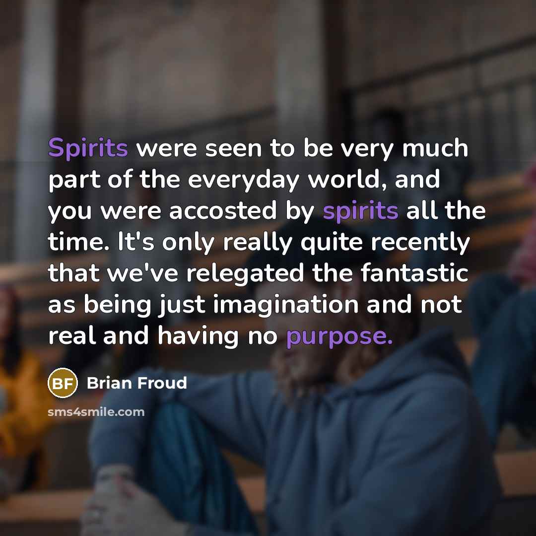“Spirits were seen to be very much part of the…” quote by Brian Froud