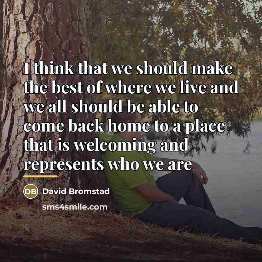 “I think that we should make the best of where…” quote by David Bromstad