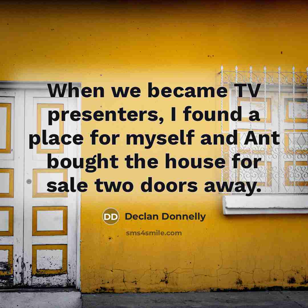 “When we became TV presenters, I found a place for…” quote by Declan Donnelly