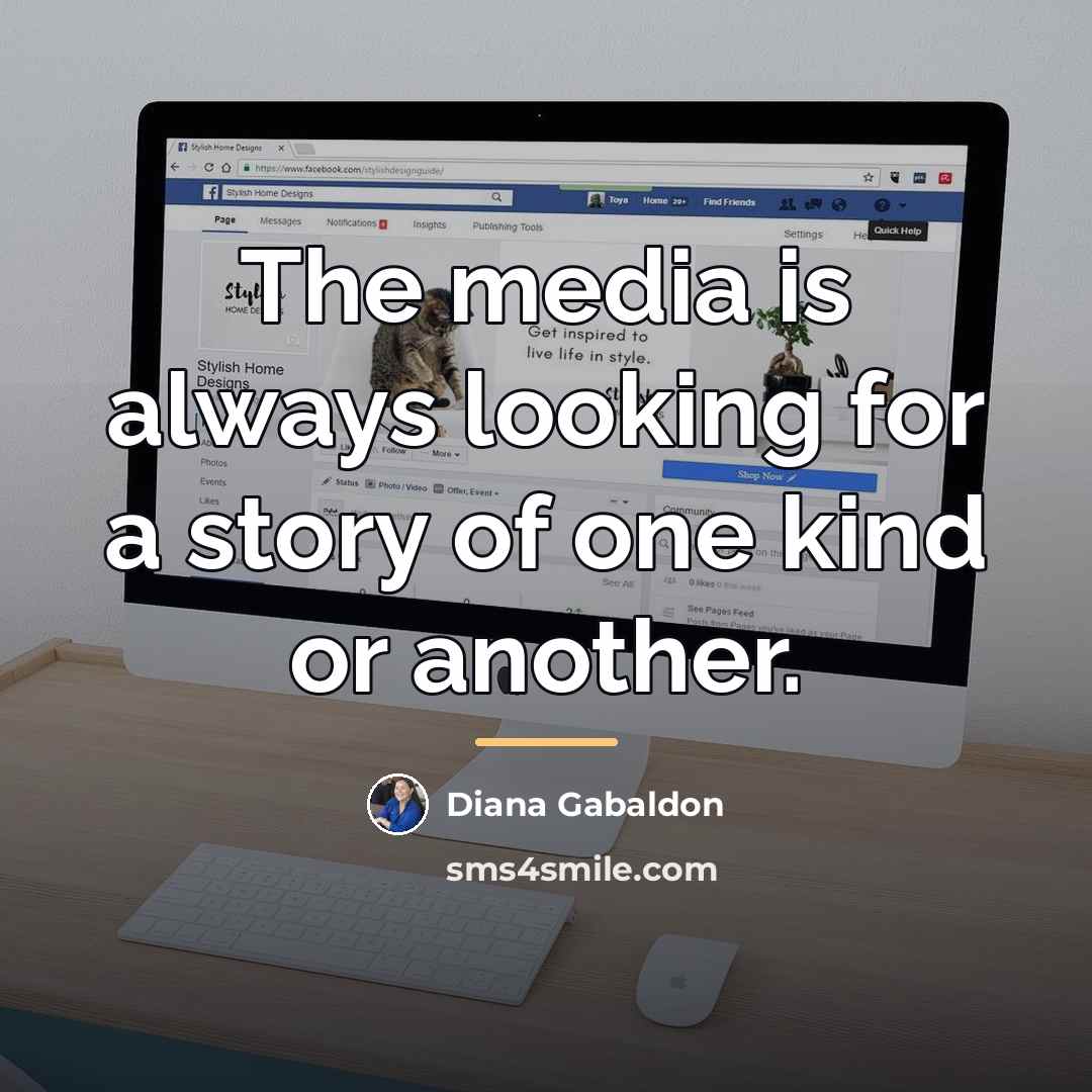 “The media is always looking for a story of one…” quote by Diana Gabaldon