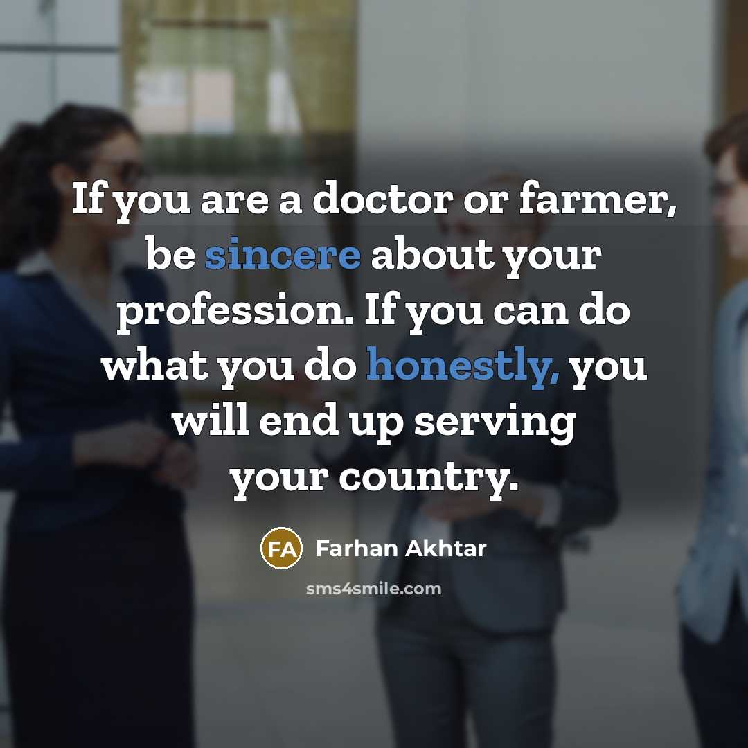 “If you are a doctor or farmer, be sincere about…” quote by Farhan Akhtar