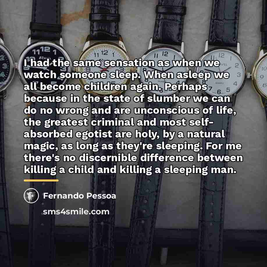 “I had the same sensation as when we watch someone…” quote by Fernando Pessoa