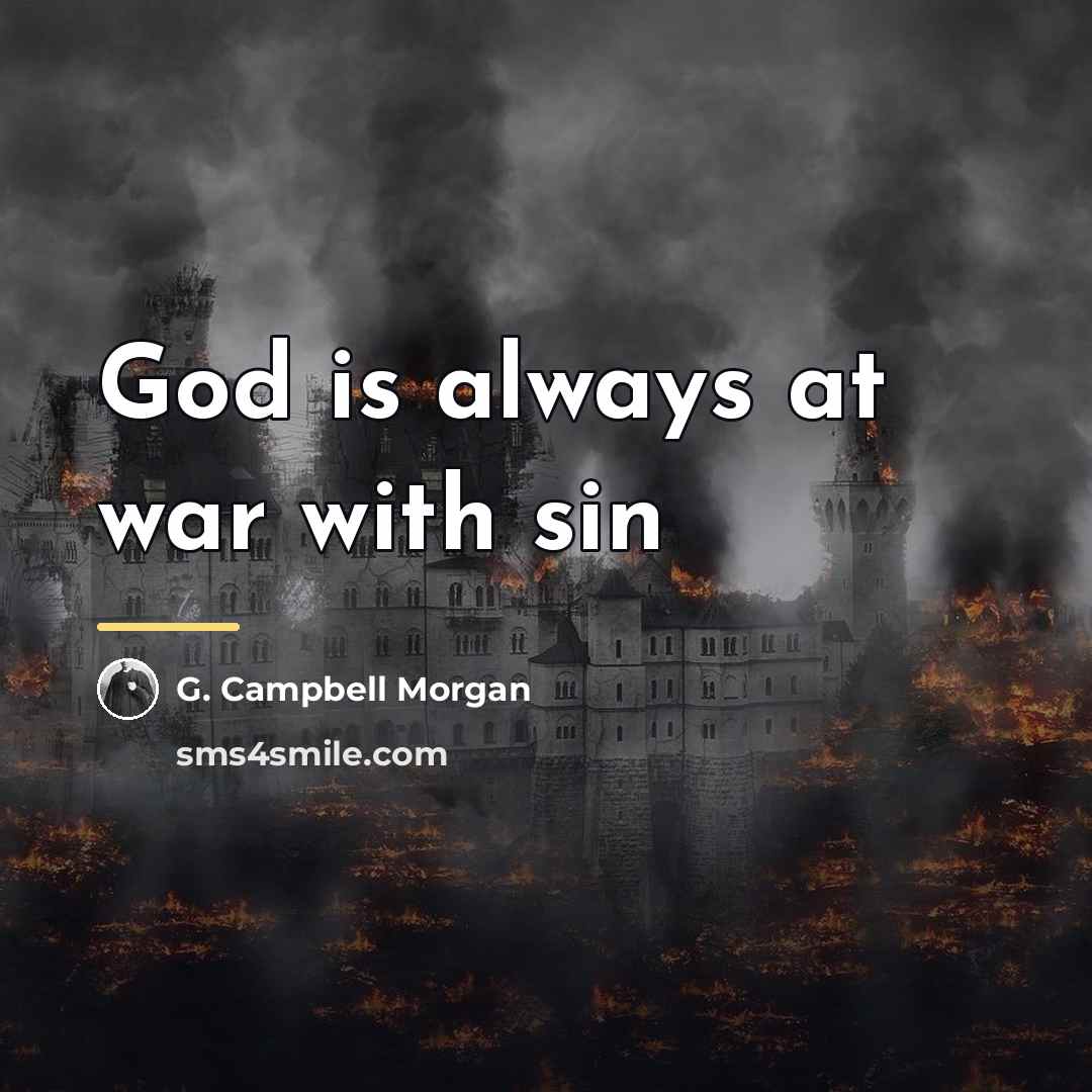 “God is always at war with sin…” quote by G. Campbell Morgan
