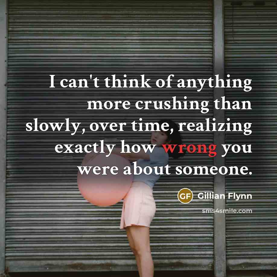 “I can't think of anything more crushing than slowly, over…” quote by Gillian Flynn