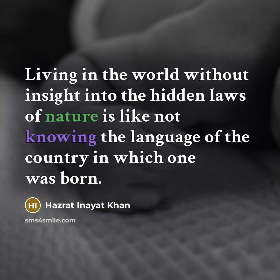 “Living in the world without insight into the hidden laws…” quote by Hazrat Inayat Khan