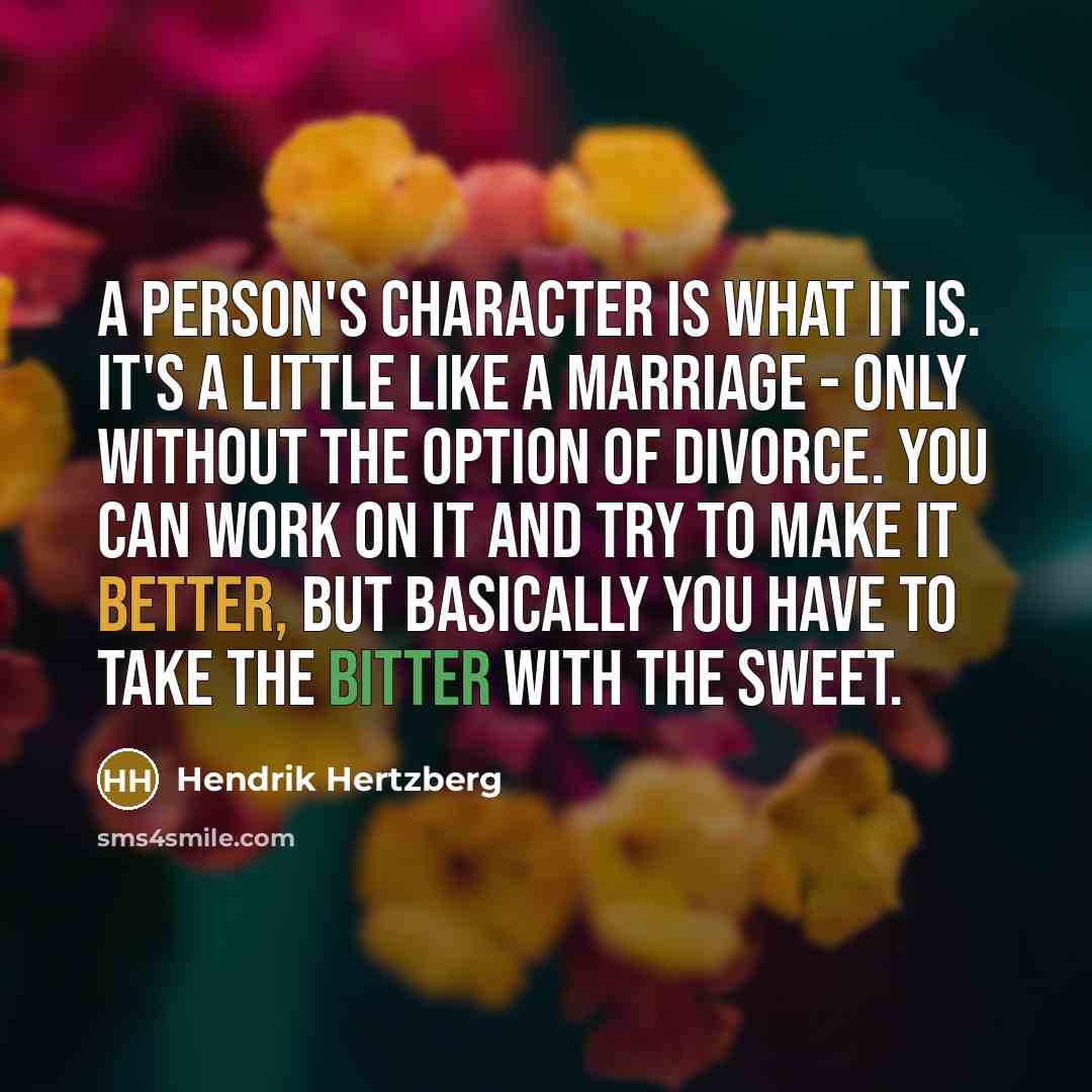 “A person's character is what it is. It's a little…” quote by Hendrik Hertzberg