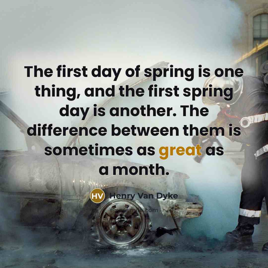 “The first day of spring is one thing, and the…” quote by Henry Van Dyke