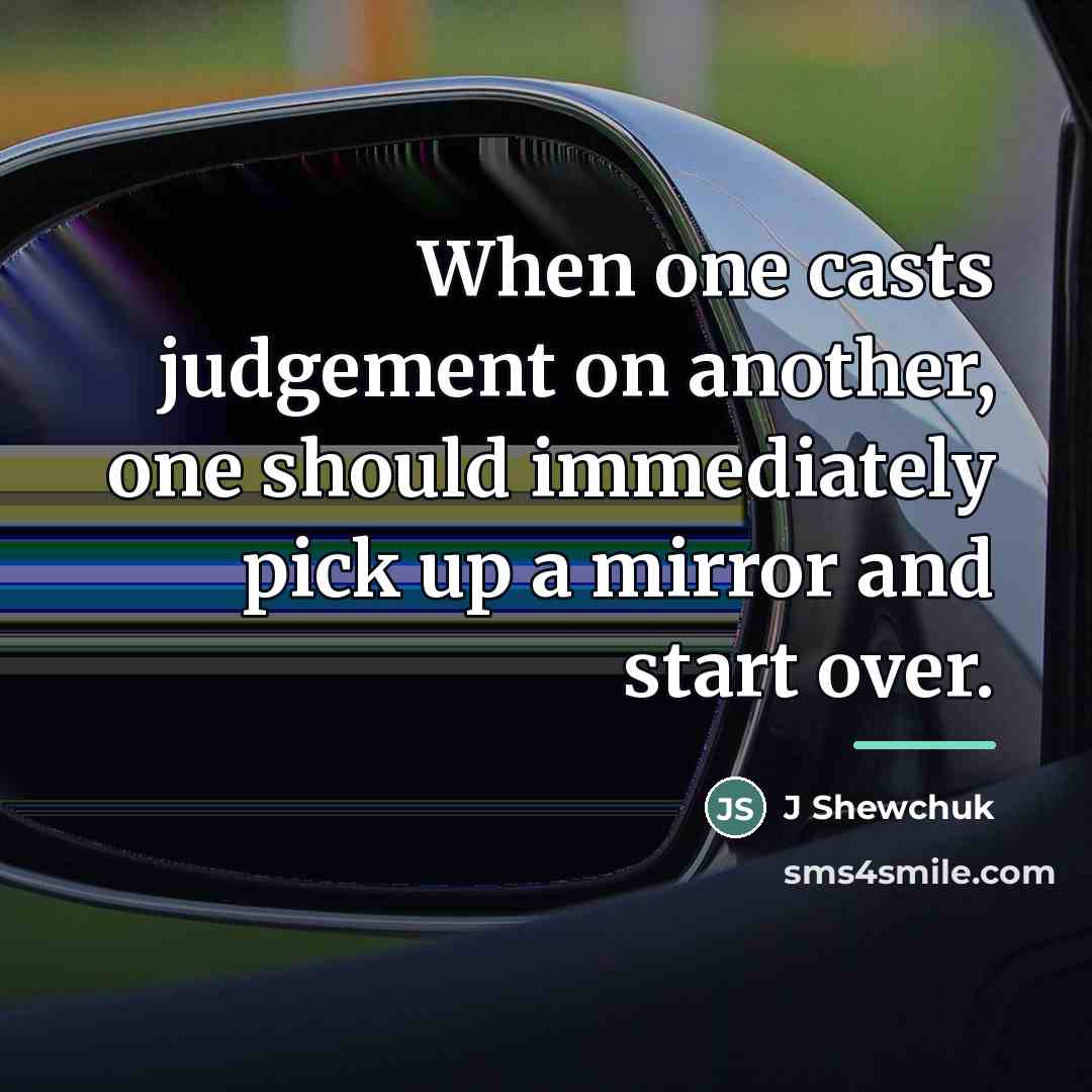 “When one casts judgement on another, one should immediately pick…” quote by J Shewchuk