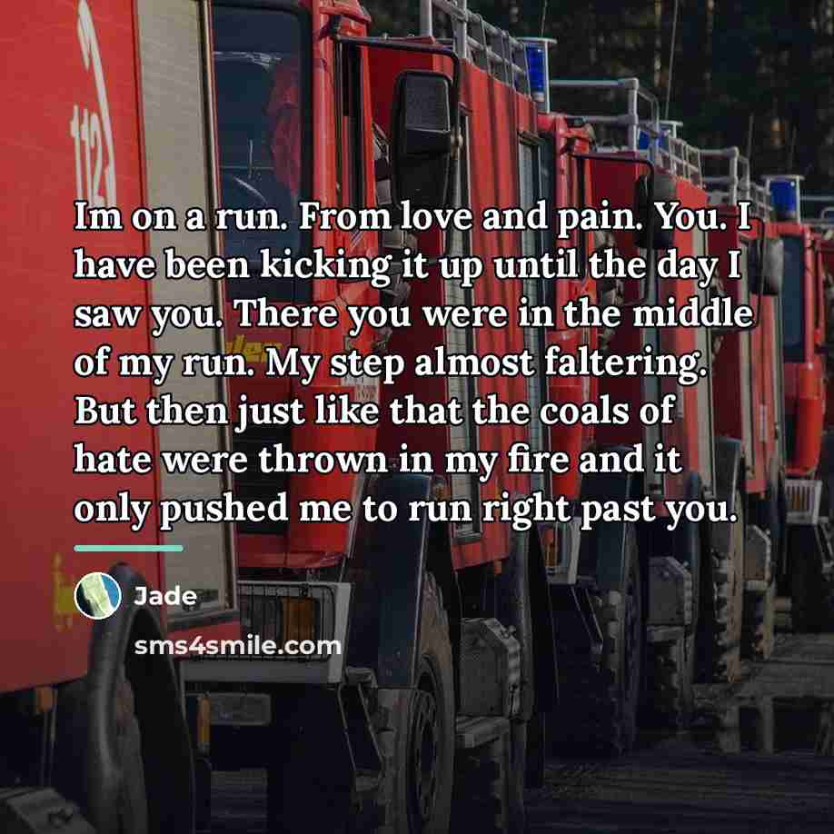 “Im on a run. From love and pain. You. I…” quote by Jade