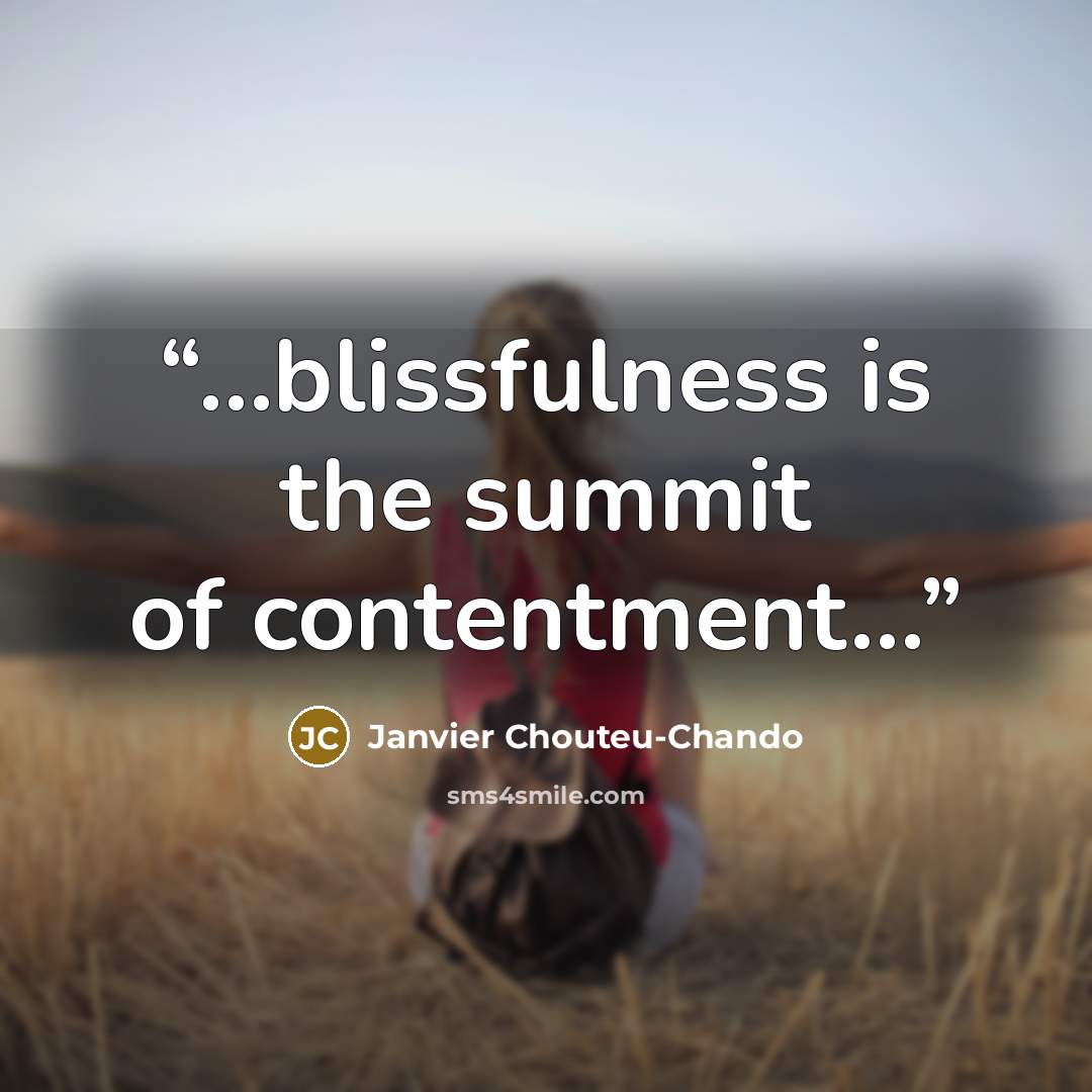 “…blissfulness is the summit of contentment…” quote by Janvier Chouteu-Chando