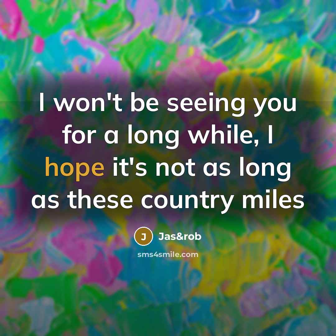 “I won't be seeing you for a long while, I…” quote by Jas&rob