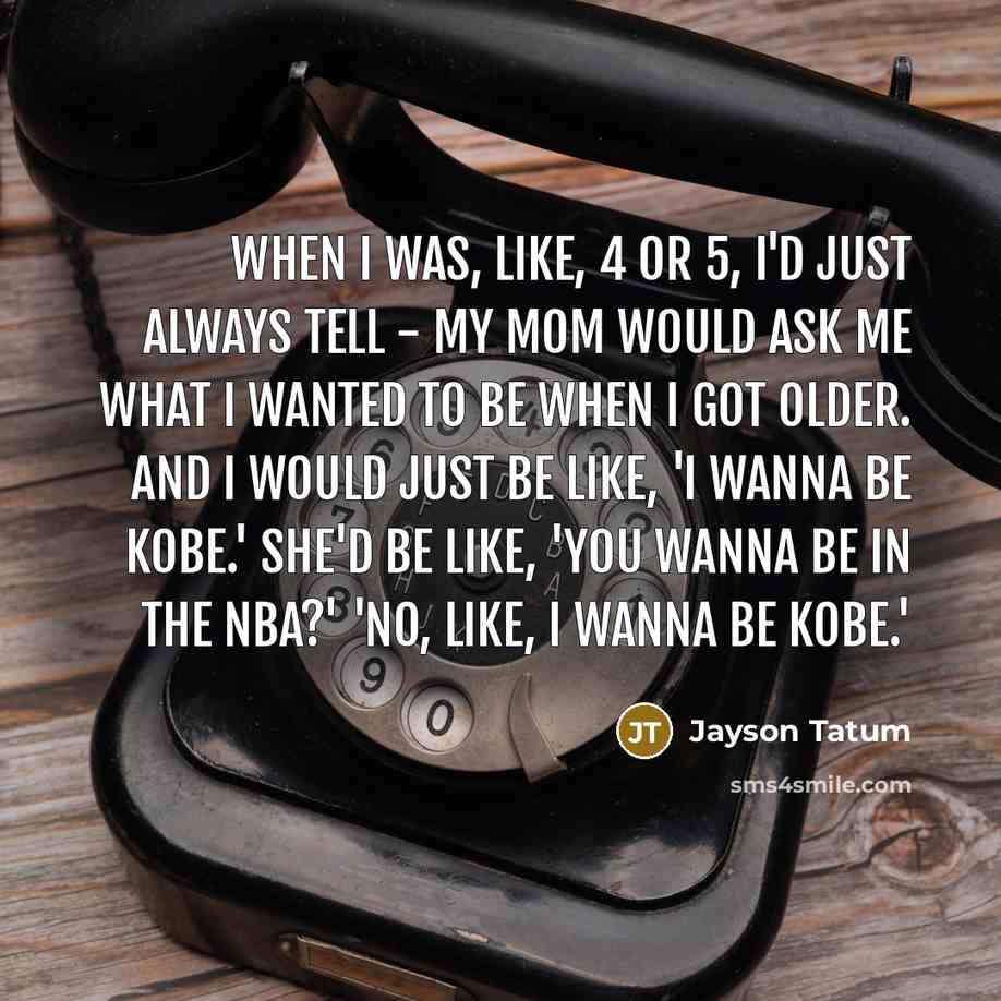 “When I was, like, 4 or 5, I'd just always…” quote by Jayson Tatum