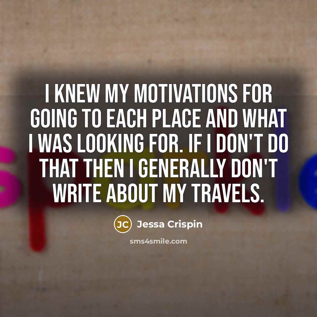 “I knew my motivations for going to each place and…” quote by Jessa Crispin