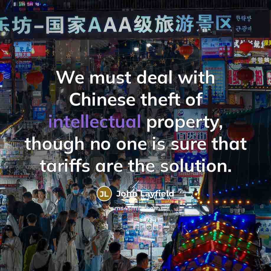 “We must deal with Chinese theft of intellectual property, though no one is sure that tariffs are the solution.” quote by John Layfield