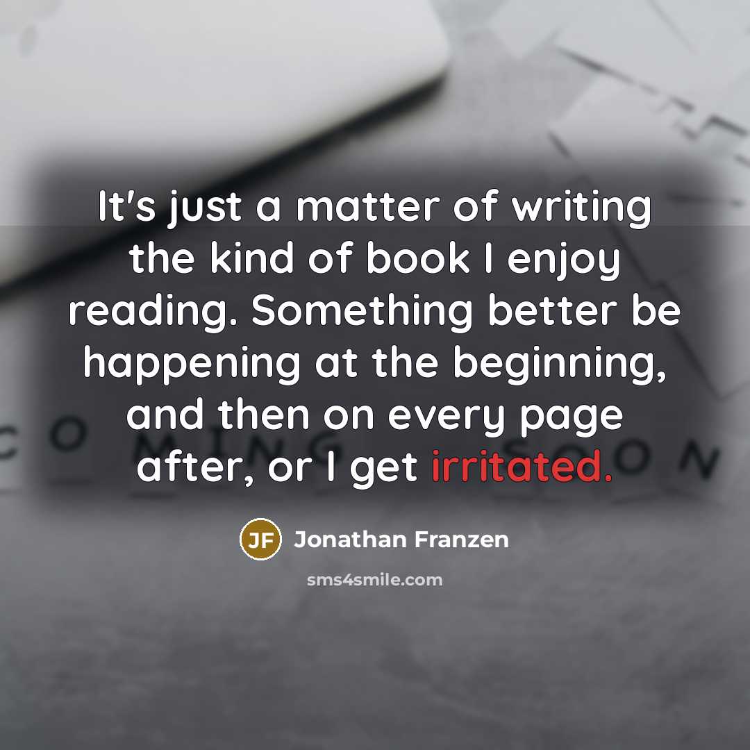 “It's just a matter of writing the kind of book…” quote by Jonathan Franzen