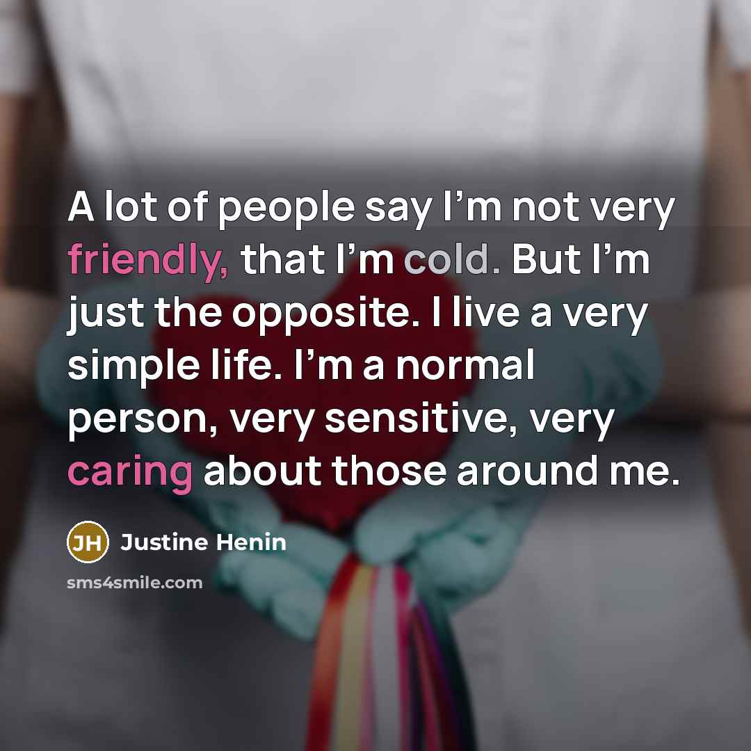“A lot of people say I'm not very friendly, that…” quote by Justine Henin
