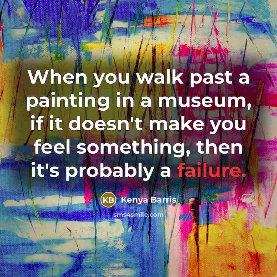 “When you walk past a painting in a museum, if…” quote by Kenya Barris