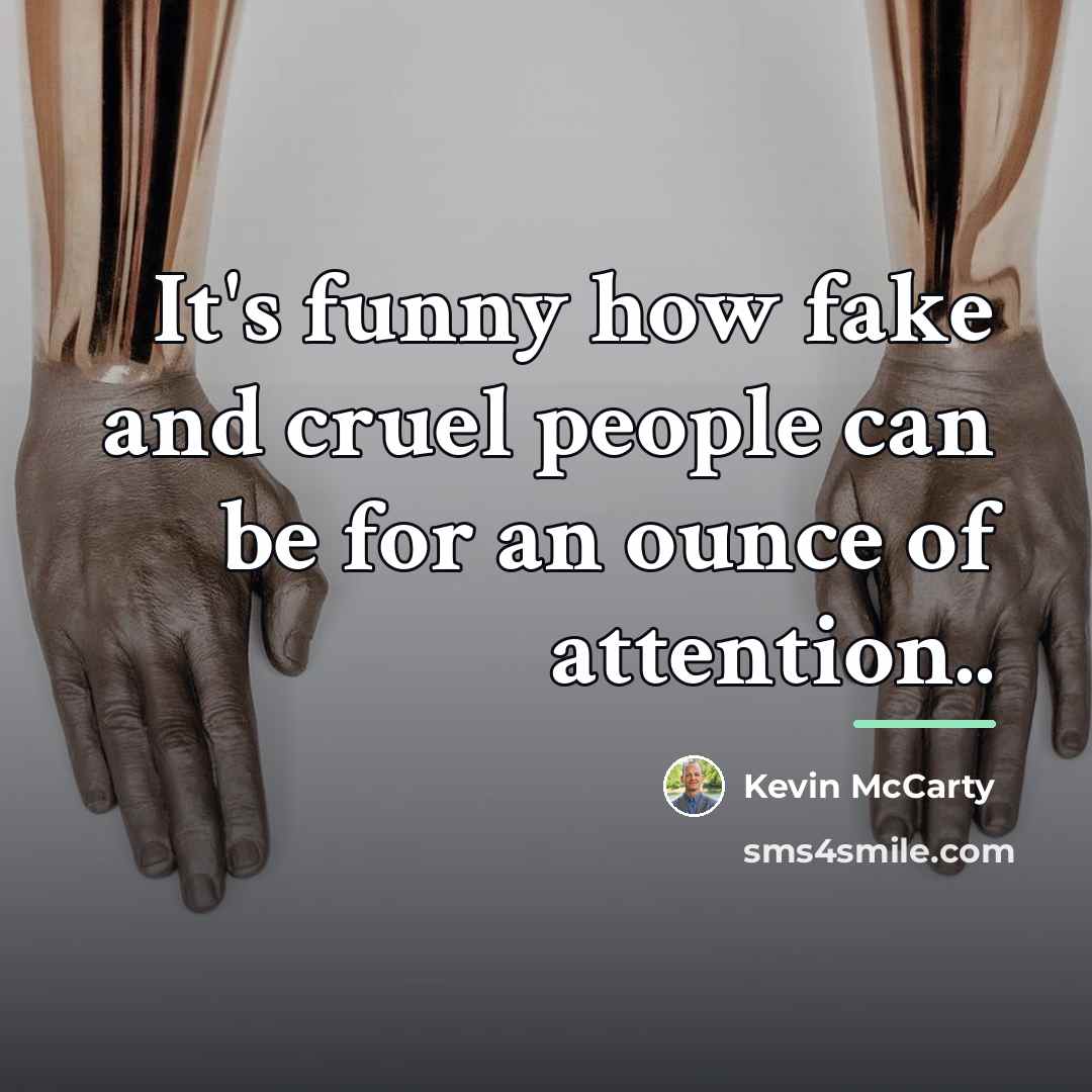 “It's funny how fake and cruel people can be for…” quote by Kevin McCarty