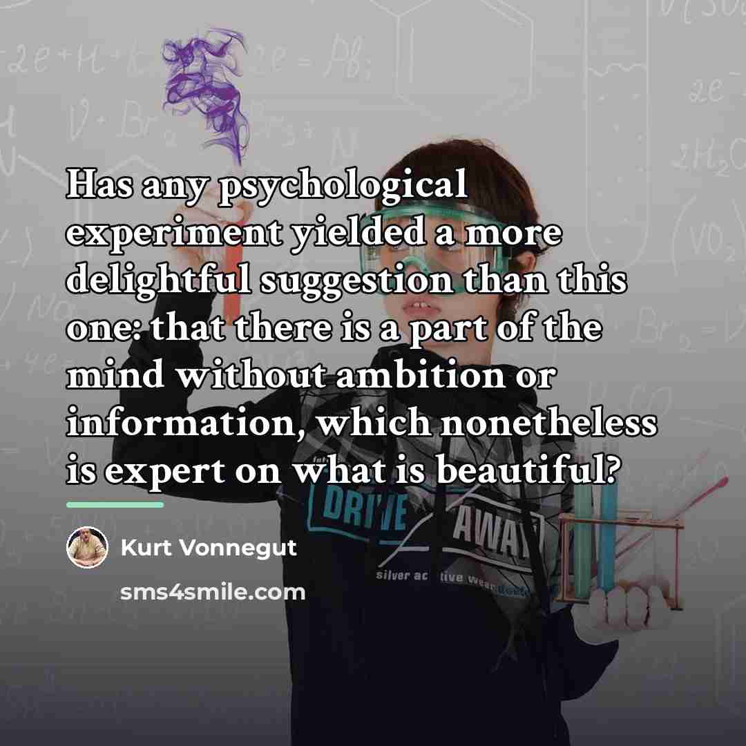 “Has any psychological experiment yielded a more delightful suggestion than…” quote by Kurt Vonnegut