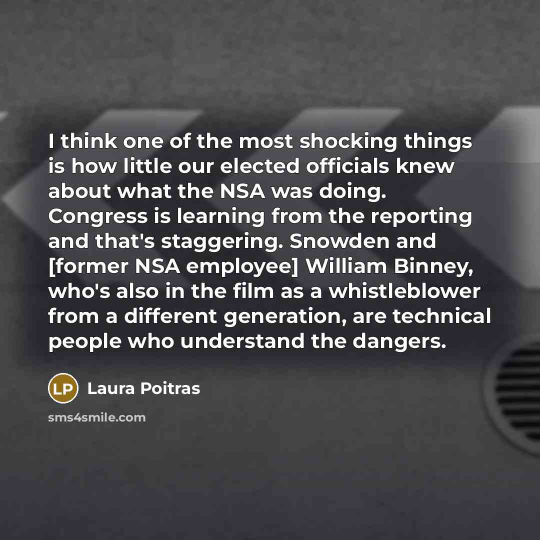 “I think one of the most shocking things is how…” quote by Laura Poitras