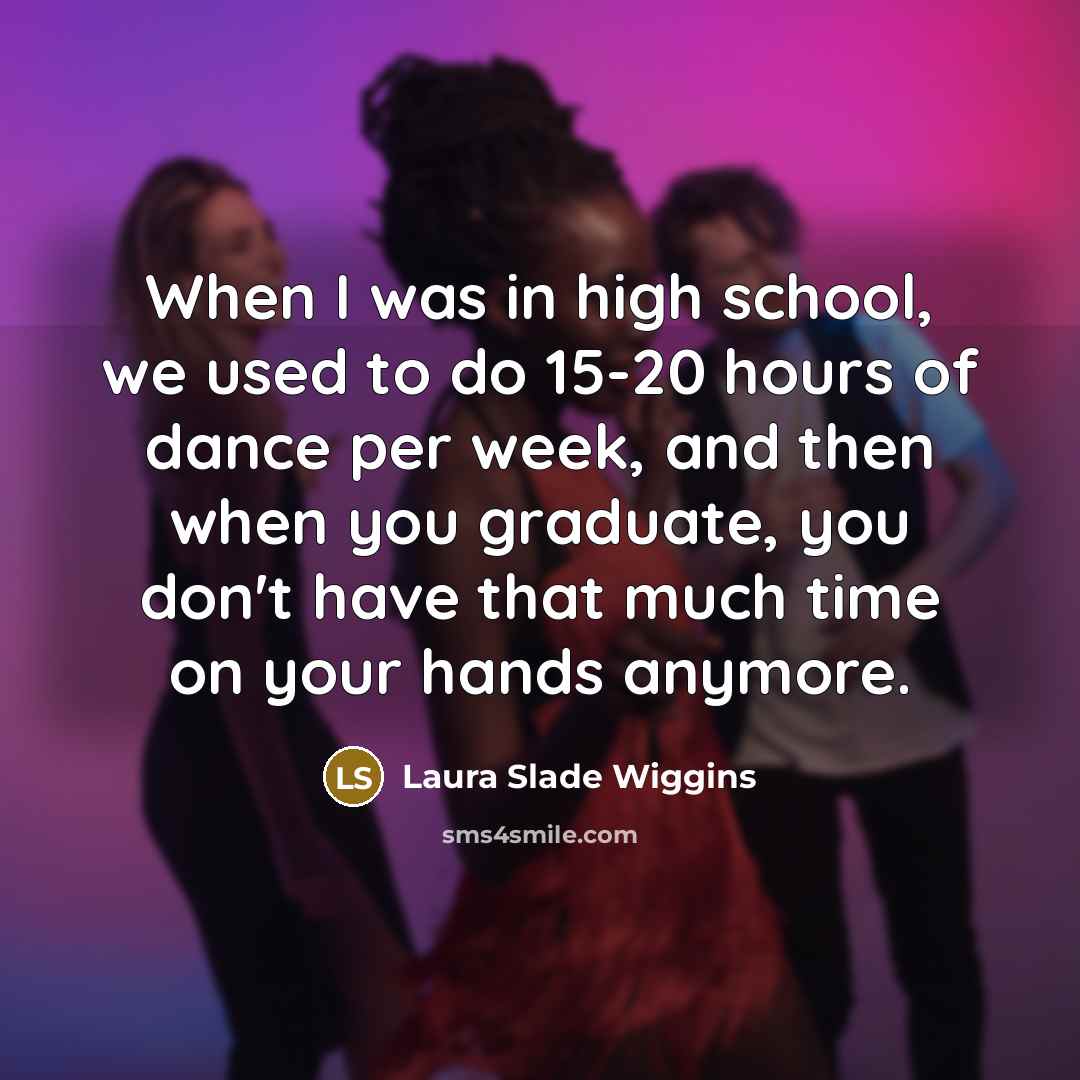 “When I was in high school, we used to do…” quote by Laura Slade Wiggins