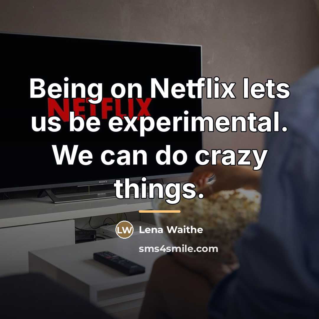 “Being on Netflix lets us be experimental. We can do…” quote by Lena Waithe