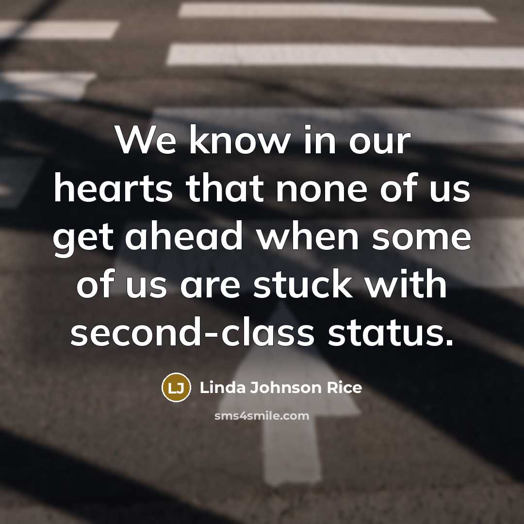 “We know in our hearts that none of us get…” quote by Linda Johnson Rice