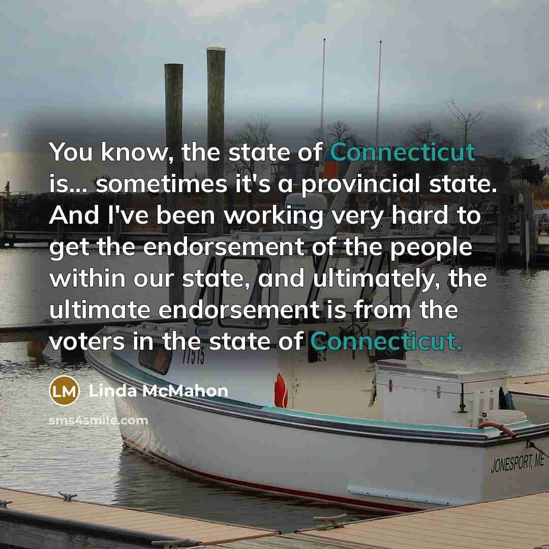 “You know, the state of Connecticut is... sometimes it's a…” quote by Linda McMahon