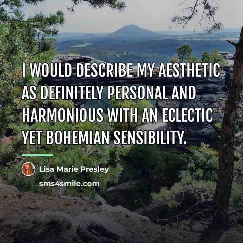 “I would describe my aesthetic as definitely personal and harmonious…” quote by Lisa Marie Presley