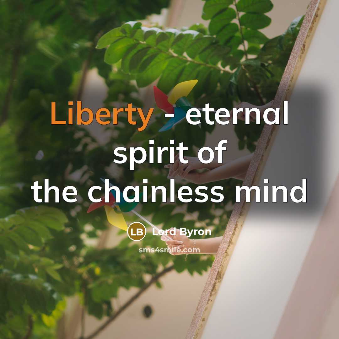 “Liberty - eternal spirit of the chainless mind…” quote by Lord Byron