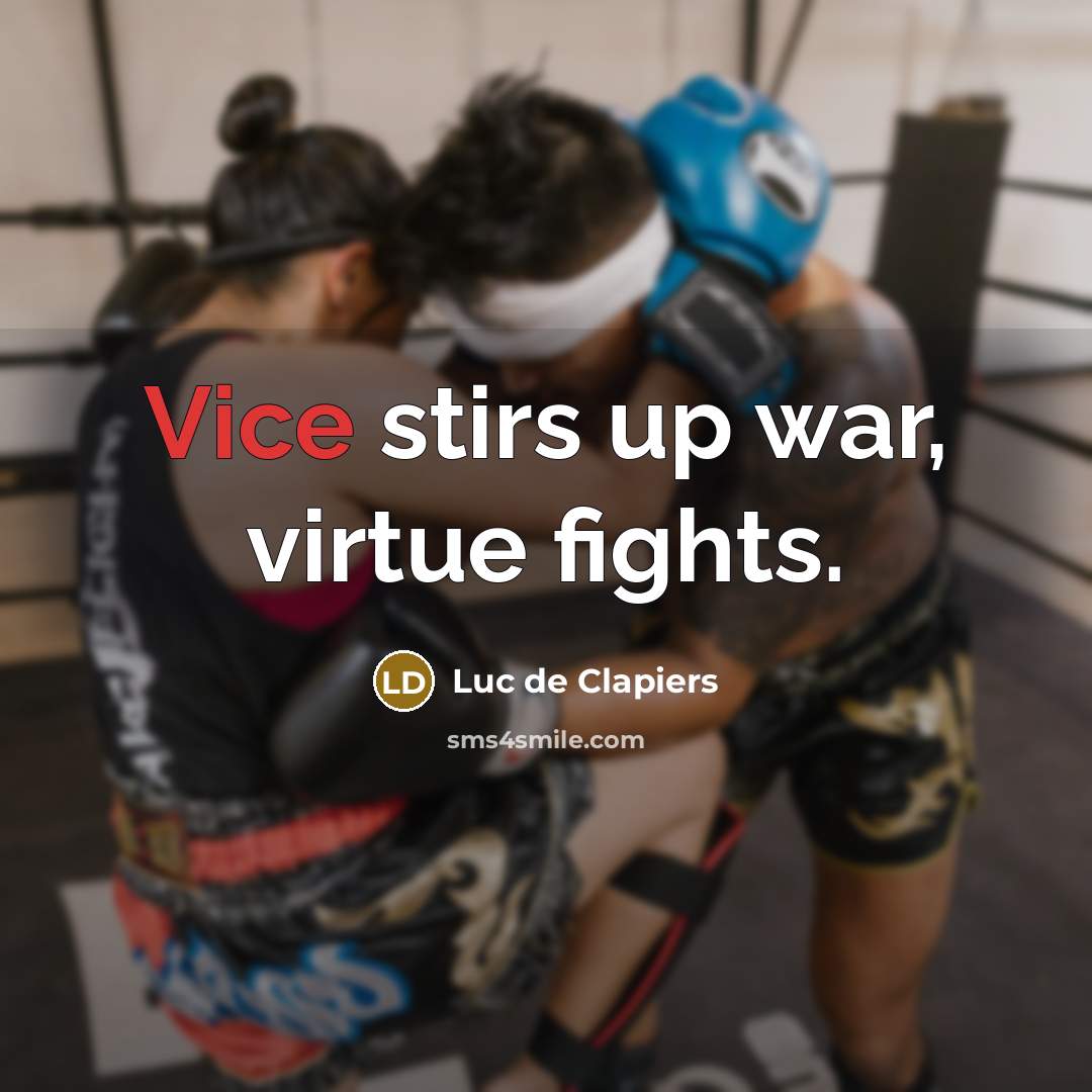 “Vice stirs up war, virtue fights.…” quote by Luc de Clapiers