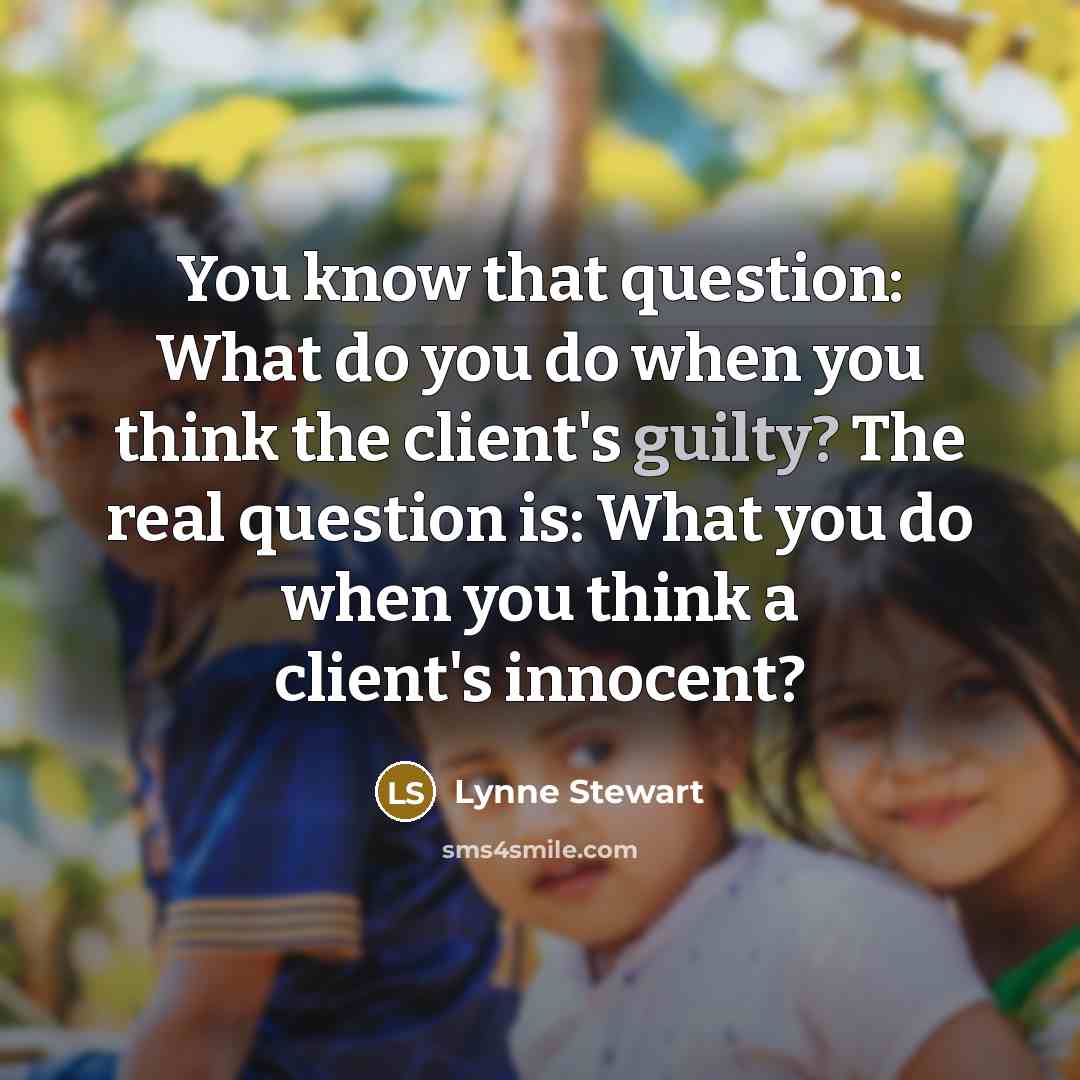 “You know that question: What do you do when you…” quote by Lynne Stewart