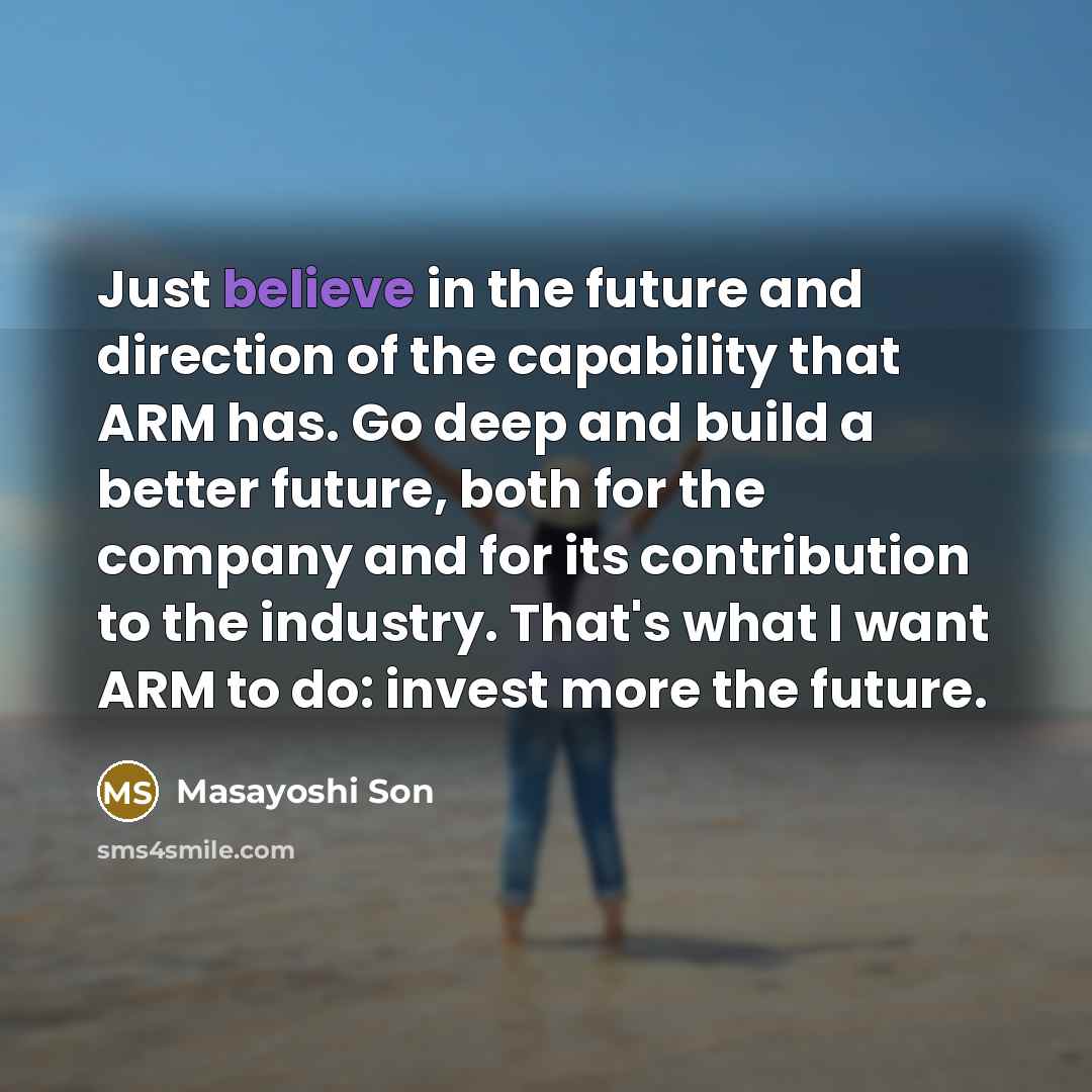 “Just believe in the future and direction of the capability…” quote by Masayoshi Son