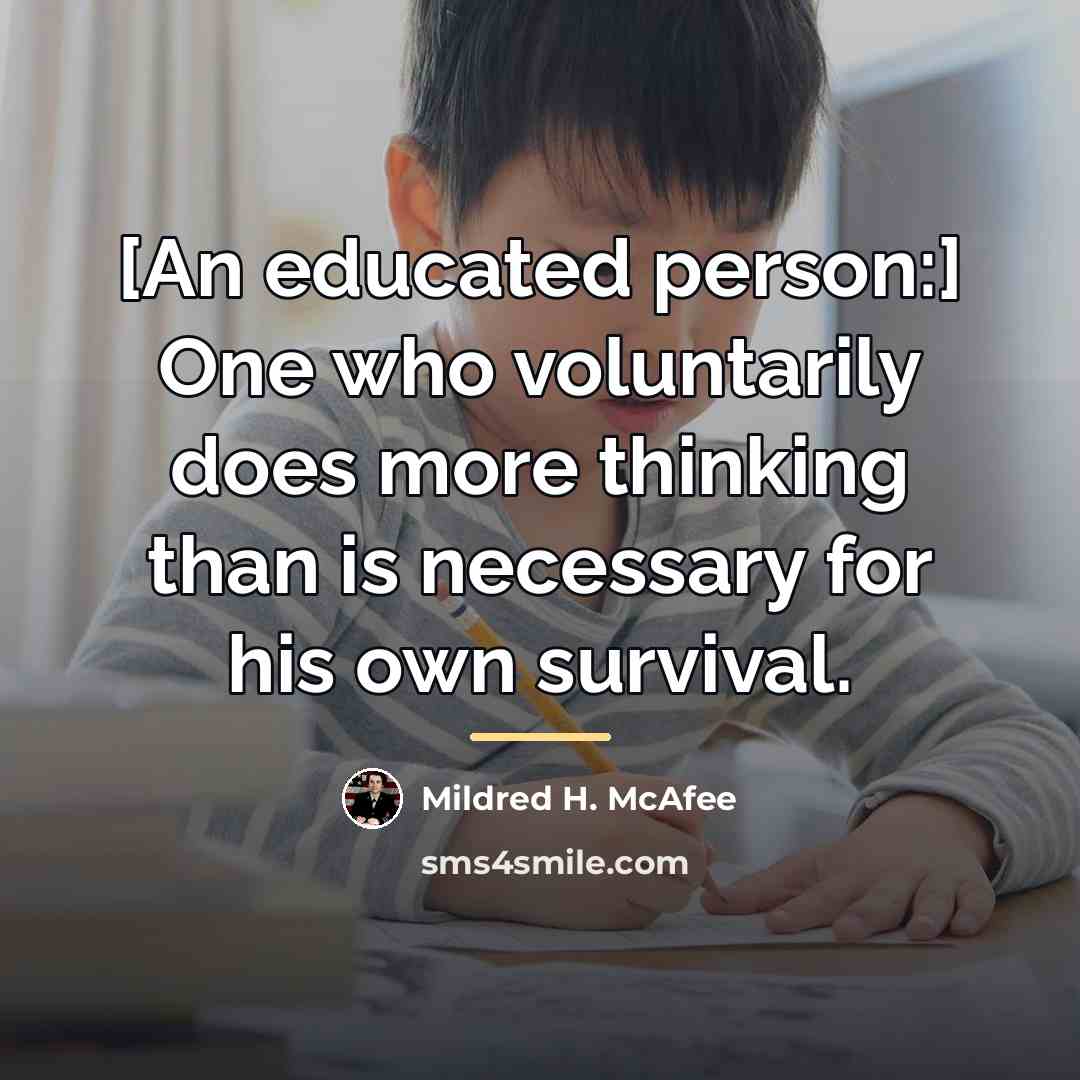 “[An educated person:] One who voluntarily does more thinking than…” quote by Mildred H. McAfee