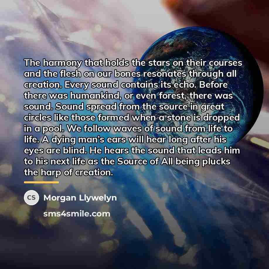 “The harmony that holds the stars on their courses and…” quote by Morgan Llywelyn