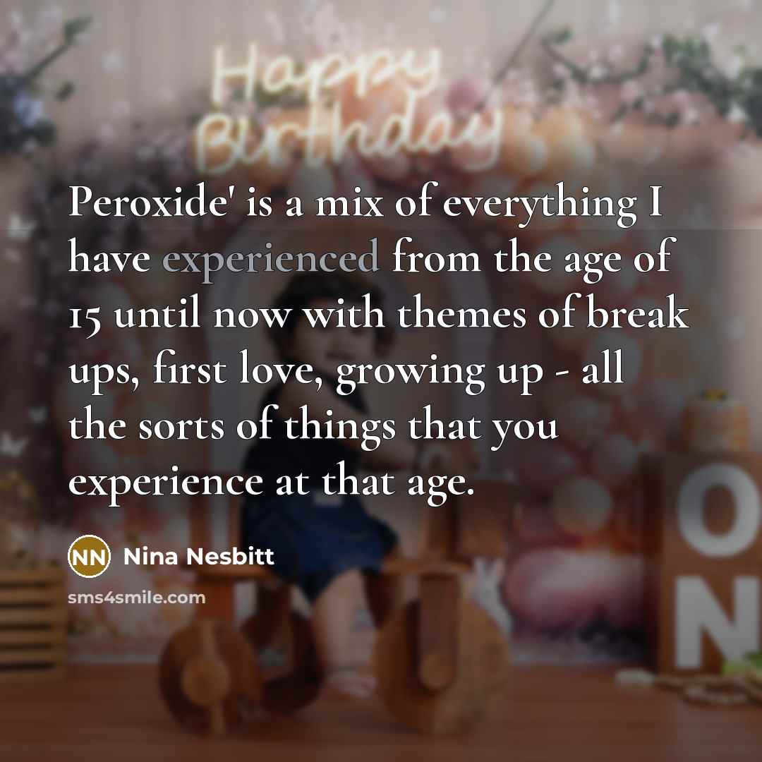 “Peroxide' is a mix of everything I have experienced from…” quote by Nina Nesbitt