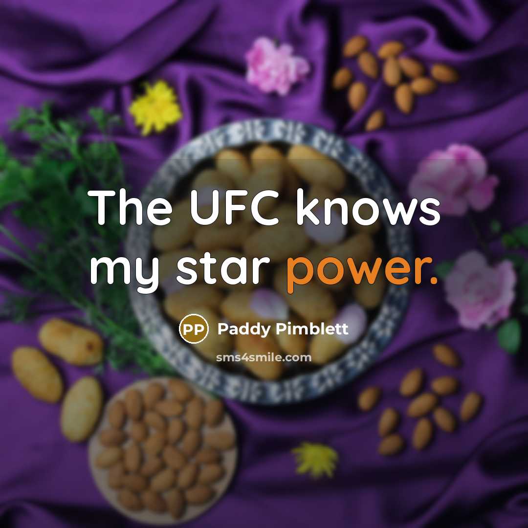 “The UFC knows my star power.…” quote by Paddy Pimblett