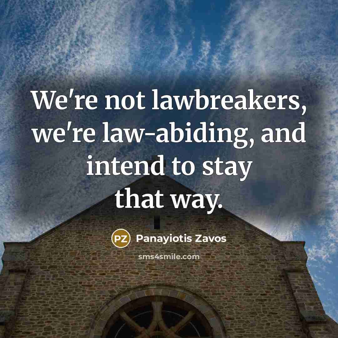 “We're not lawbreakers, we're law-abiding, and intend to stay that…” quote by Panayiotis Zavos