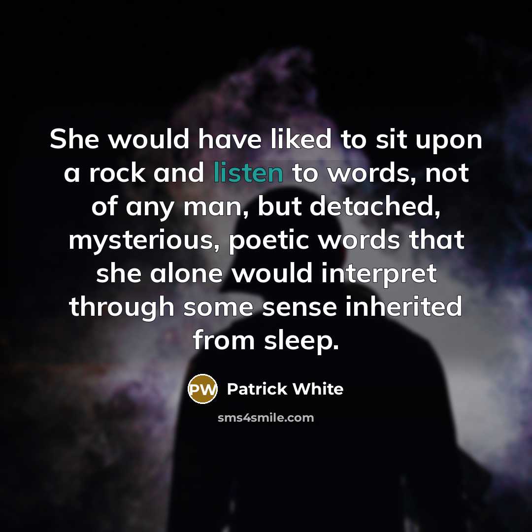 “She would have liked to sit upon a rock and…” quote by Patrick White