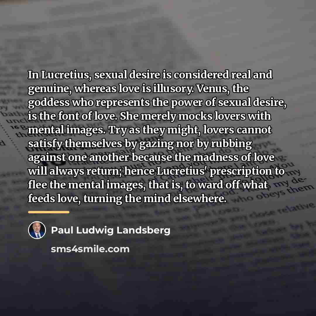 “In Lucretius, sexual desire is considered real and genuine, whereas…” quote by Paul Ludwig Landsberg
