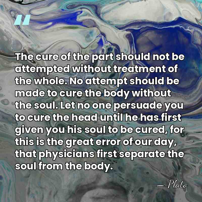 The cure of the part should not be attempted without treatment of&hellip; - Plato