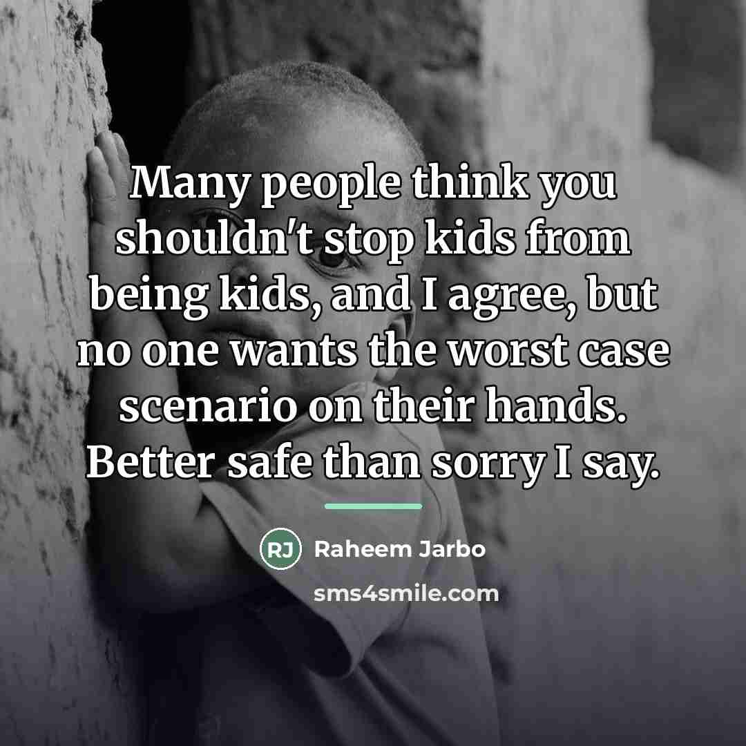 “Many people think you shouldn't stop kids from being kids,…” quote by Raheem Jarbo