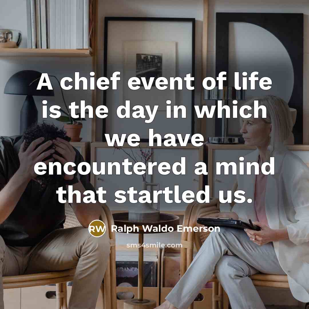 “A chief event of life is the day in which…” quote by Ralph Waldo Emerson