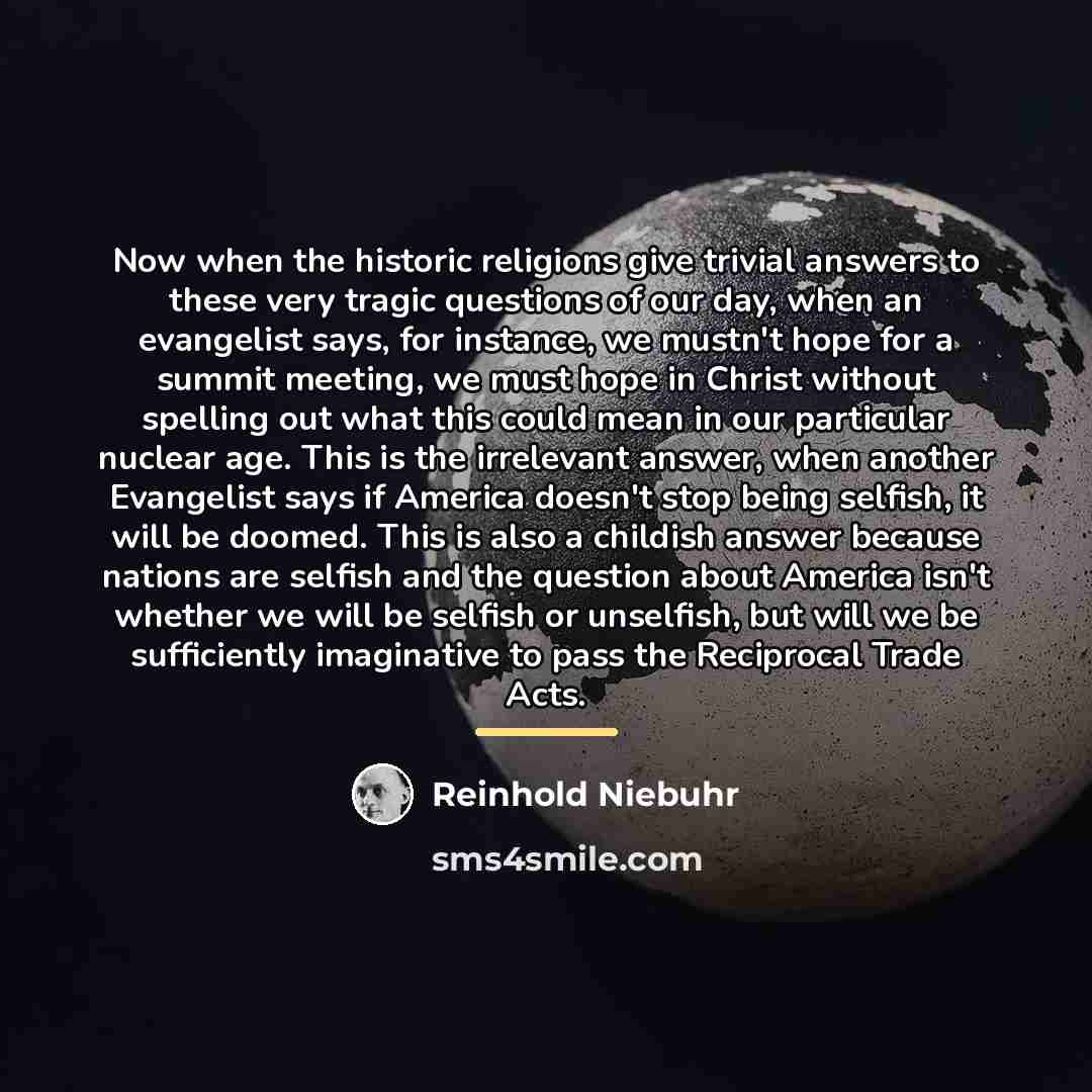 “Now when the historic religions give trivial answers to these…” quote by Reinhold Niebuhr