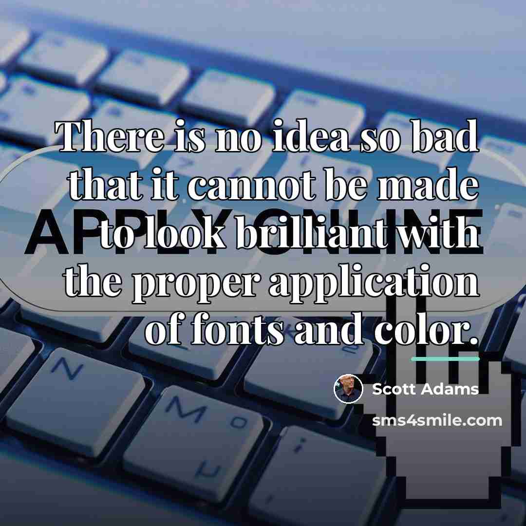 “There is no idea so bad that it cannot be…” quote by Scott Adams